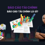 Báo Cáo Tài Chính Là Gì?