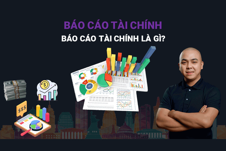 Báo Cáo Tài Chính Là Gì?
